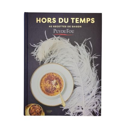 Hors du Temps : 40 recettes de saison Puy du Fou
